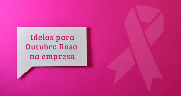 Ideias para Outubro Rosa na empresa: como engajar e conscientizar os colaboradores